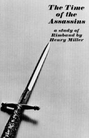 book cover of Time of the assassins: a atudy of Rimbaud by Henry Miller