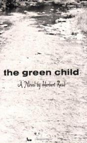 book cover of The Green Child by Herbert Read