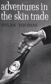 book cover of Adventures in the Skin Trade by Dylan Thomas