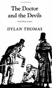 book cover of THE DOCTOR AND THE DEVILS And Other Scripts by Dylan Thomas (1966 1st printing New Directions Publishing edition Hardcover 229 pages.) by Dylan Thomas