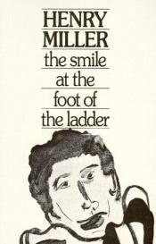 book cover of The smile at the foot of the ladder by Χένρυ Μίλλερ