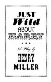 book cover of Just Wild About Harry by ヘンリー・ミラー