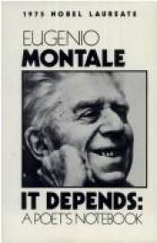 book cover of It depends = Quaderno di quattro anni : a poet's notebook by Eugenio Montale