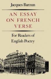 book cover of Essay on French Verse, An: For Readers of English Poetry by Jacques Barzun