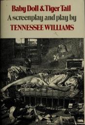 book cover of Baby Doll & Tiger Tail: A Screenplay and Play by Tennessee Williams