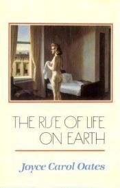 book cover of The rise of life on earth by Joyce Carol Oates