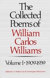 book cover of The Collected Poems of William Carlos Williams: 1909-1939: 001 (New Directions Paperbook) by William Carlos Williams