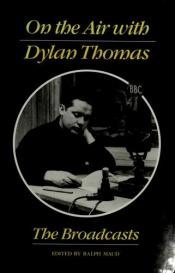 book cover of On the air with Dylan Thomas by Dylan Thomas
