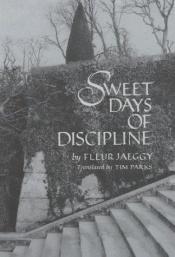 book cover of Sweet days of discipline by Fleur Jaeggy