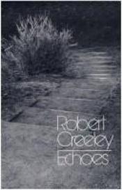 book cover of Echoes by Robert Creeley