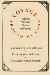 book cover of Voyage Around My Room: Selected Works by Xavier de Maistre
