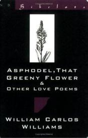 book cover of Asphodel, That Greeny Flower by William Carlos Williams