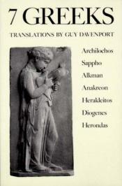 book cover of 7 Greeks: Translation by Guy Davenport by Guy Davenport