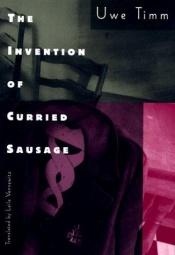 book cover of The invention of curried sausage by Uwe Timm