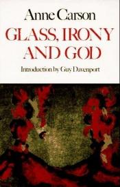 book cover of Glass, Irony and God (Cape Poetry) by Anne Carson