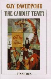 book cover of The Cardiff team by Guy Davenport