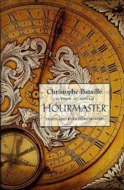 book cover of The hourmaster by Christophe Bataille