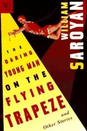 book cover of El joven audaz sobre el trapecio volante by William Saroyan