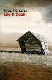book cover of Life & Death by Robert Creeley