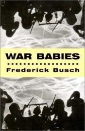 book cover of War babies by Frederick Busch