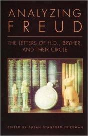 book cover of Analyzing Freud : letters of H.D., Bryher, and their circle by Sigmund Freud