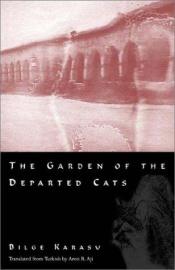 book cover of The Garden of the Departed Cats by Bilge Karasu