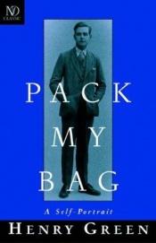 book cover of Pack My Bag: A Self-Portrait by Henry Green