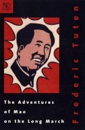 book cover of The Adventures of Mao on the Long March by Frederic Tuten
