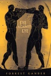 book cover of Eye Against Eye by Forrest Gander