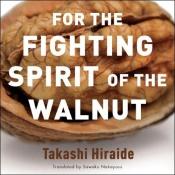book cover of For the Fighting Spirit of the Walnut (New Directions Paperbook) by Takashi Hiraide