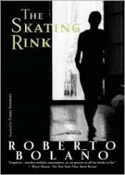 book cover of The skating rink by Roberto Bolaño