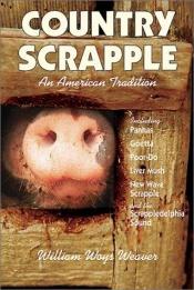 book cover of Country Scrapple: An American Tradition by William Weaver