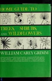 book cover of Home Guide to Trees Shrubs and Wild Flowers by Grimm