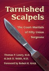 book cover of Tarnished Scalpels: The Court-Martials of Fifty Union Surgeons by Thomas P. Lowry