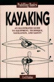 book cover of Kayaking (Paddling Basics , No 2) by Cecil Kuhne