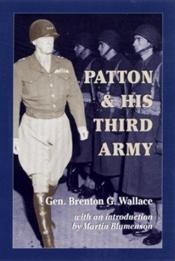 book cover of Patton & His Third Army by Brig. Gen. Brenton G. Wallace