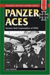 book cover of Panzer Aces: German Tank Commanders in World War II (Stackpole Military History Series) by Franz Kurowski