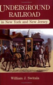book cover of Underground Railroad in New Jersey and New York by William J. Switala