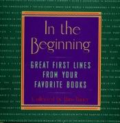 book cover of In the Beginning: Great First Lines From Your Favorite Books by Hans Bauer
