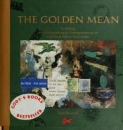 book cover of The Golden Mean: In Which The Extraordinary Correspondence Of Griffin & Sabine Concludes by Nick Bantock