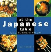 book cover of at the Japanese table New and Traditional Recipes by Lesley Downer