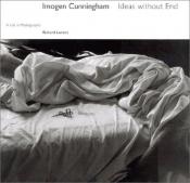 book cover of Imogen Cunningham: Ideas without End A Life and Photographs by Richard Lorenz