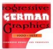 book cover of Progressive German graphics, 1900-1937 by Leslie Cabarga