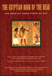 book cover of The Egyptian Book of the dead : the Book of going forth by day : being the Papyrus of Ani (royal scribe of the divine of by Eva Von Dassow