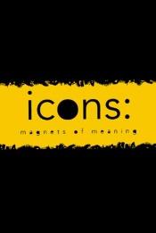 book cover of Icons : magnets of meaning by Aaron Betsky