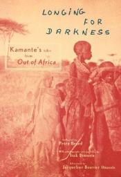 book cover of Longing For Darkness: Kamante's Tales from Out of Africa by Peter Beard