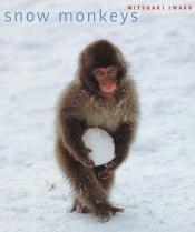 book cover of Snow monkeys by Mitsuaki Iwagō