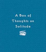 book cover of A Box of Thoughts on Solitude (Box of Thoughts) by Chronicle Books