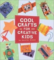 book cover of Cool Crafts for Creative Kids by Jennifer Knapp