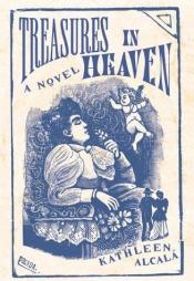 book cover of Treasures in Heaven by Kathleen Alcalá